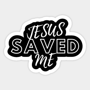 JESUS SAVED ME Sticker